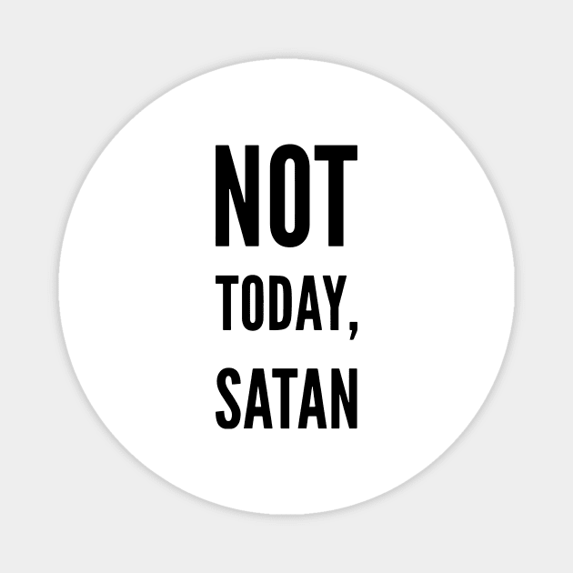 Not today Satan shirt Magnet by denissmartin2020